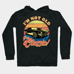 I’m Not Old I’m Classic! Hoodie